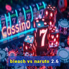 bleach vs naruto 2.6